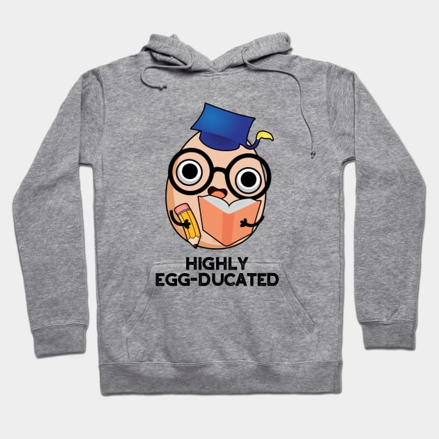 Highly Egg-ducated Cute Educated Egg Pun Hoodie by punnybone